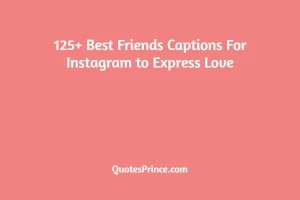 Read more about the article 125+ Best Friends Captions For Instagram 2025 new & Unique